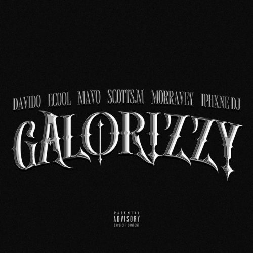 Davido – Galorizzy Ft DJ Ecool, Mavo, Scotts.M, Morravey & Iphxne DJ 1 Davido – Galorizzy Ft DJ Ecool, Mavo, Scotts.M, Morravey & Iphxne DJ
