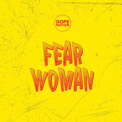 DopeNation – Fear Woman 1 DopeNation – Fear Woman