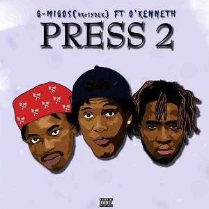 G-Migos – Press 2 Ft O’Kenneth