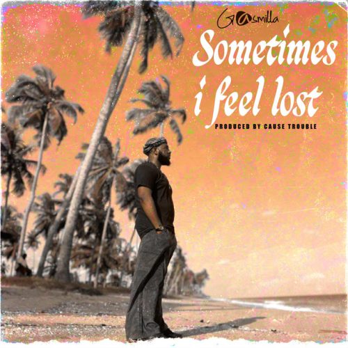 Gasmilla – Sometimes I Feel Lost