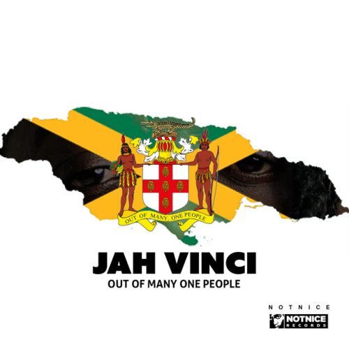 Jah Vinci – Out Of Many One People Ft Notnice