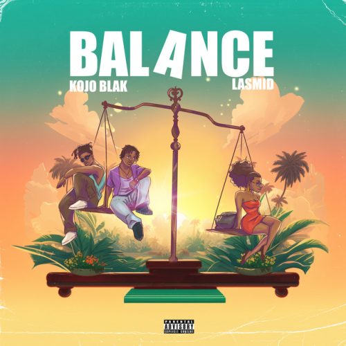 KOJO BLAK – Balance Ft Lasmid