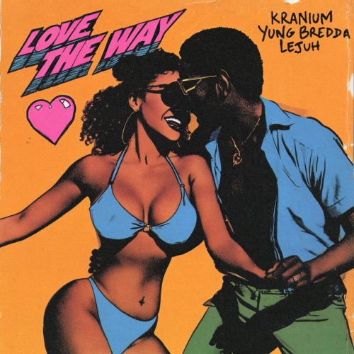 Kranium – Love The Way Ft Yung Bredda & Lejuh