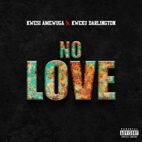 Kwesi Amewuga – No Love Ft Kweku Darlington