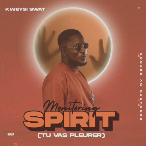 Kweysi Swat – Monitoring Spirit (Tu Vas Pleurer) 1 Kweysi Swat – Monitoring Spirit (Tu Vas Pleurer)