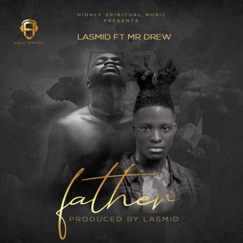 Lasmid – Father Ft Mr Drew 1 Lasmid – Father Ft Mr Drew
