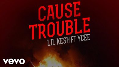 Lil Kesh - Cause Trouble Ft YCee