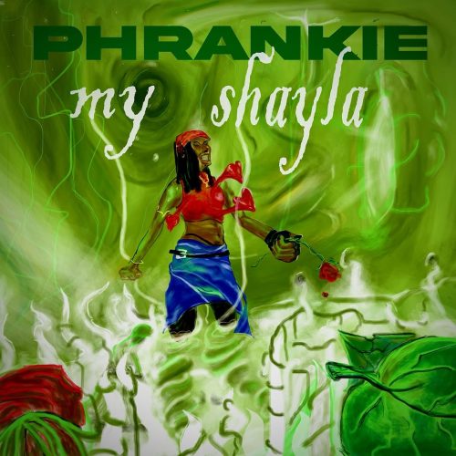 Phrankie - My Shayla (Prod By ParisBeatz) 1 My Shayla (Prod By ParisBeatz) By Phrankie
