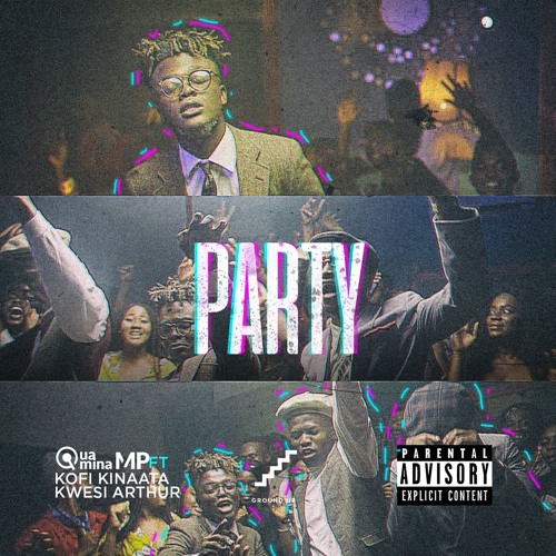 Quamina Mp – Party Ft Kofi Kinaata x Kwesi Arthur