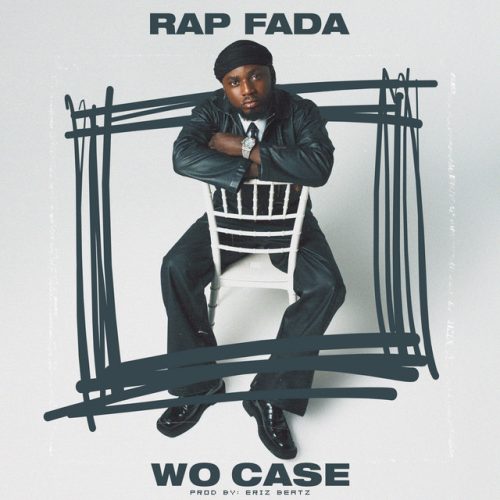 Rap Fada – Wo Case 1 Rap Fada – Wo Case