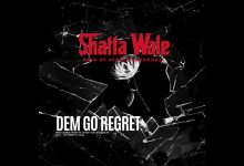 Shatta Wale - Dem Go Regret