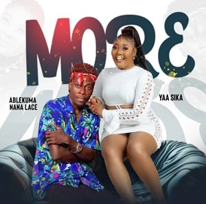 Yaa Sika – More Ft Ablekuma Nana Lace 1 Yaa Sika – More Ft Ablekuma Nana Lace