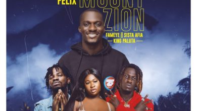 Zionfelix – Mount Zion Ft Fameye x Sista Afia & King Paluta