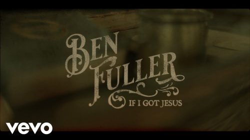 Ben Fuller – If I Got Jesus