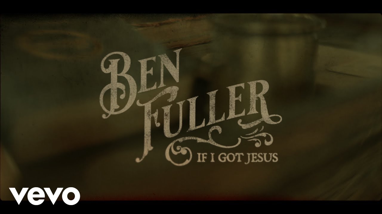 Ben Fuller – If I Got Jesus (Stream Now)