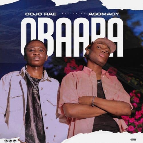 Cojo Rae – Obaapa Ft Asomacy