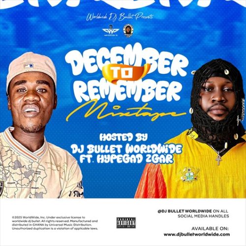 DJ Bullet Worldwide – December to Remember Mixtape 2025 Ft HypeGad 2Gar