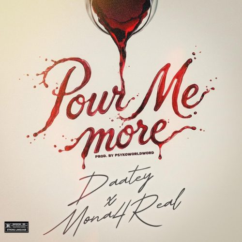 Daatey – Pour Me More Ft Mona 4Reall