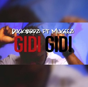 Dockyardz & Mugeez – Gidi Gidi