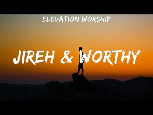 Elevation Worship – Jireh & Worthy