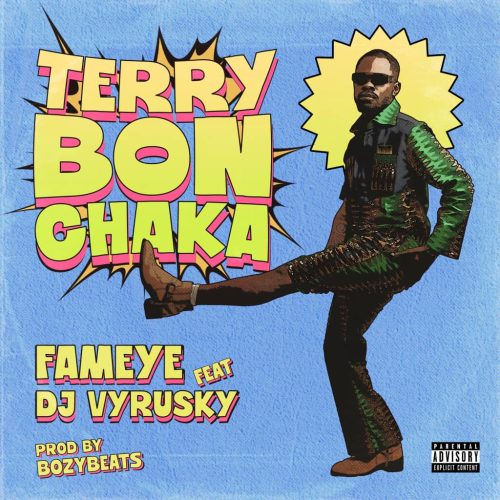 Fameye – Terry Bon Chaka Ft DJ Vyrusky