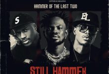 Hammer Of The Last Two – Still Hammer Ft Joey B, Fameye & E.L