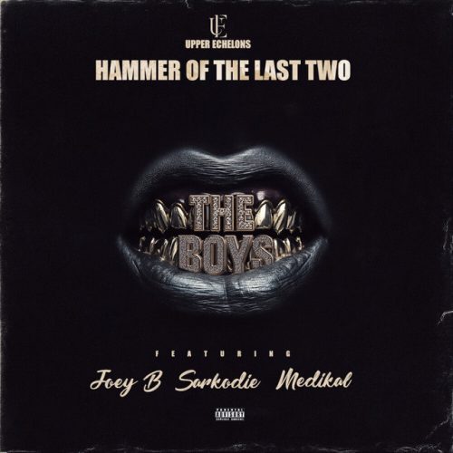 Hammer Of The Last Two – The Boys Ft Joey B, Sarkodie & Medikal
