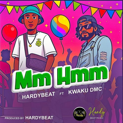 Hardybeat – Mm Hmm Ft Kwaku DMC