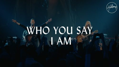 Hillsong Worship – Who You Say I Am