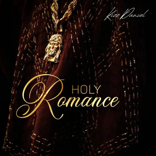Kizz Daniel – Holy Romance