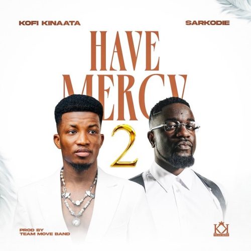 Kofi Kinaata – Have Mercy 2 Ft Sarkodie 1 Kofi Kinaata – Have Mercy 2 Ft Sarkodie