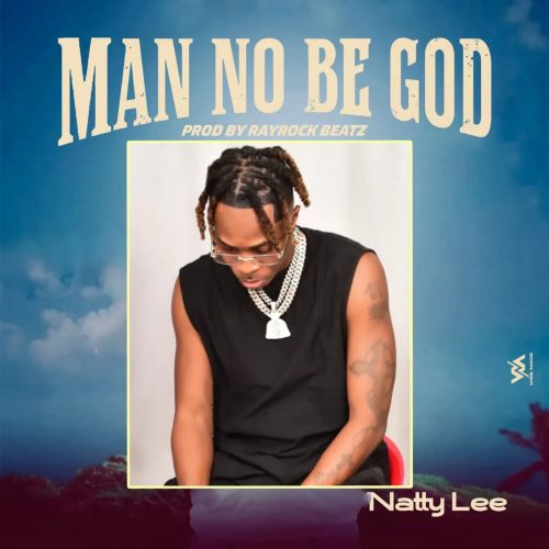 Natty Lee – Man No Be God 1 Natty Lee – Man No Be God