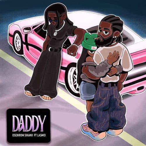 Oseikrom Sikanii – Daddy Ft Lasmid 1 Oseikrom Sikanii – Daddy Ft Lasmid