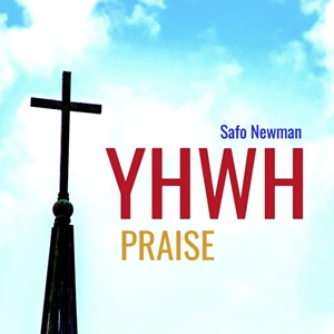 Safo Newman – Yhwh Praise