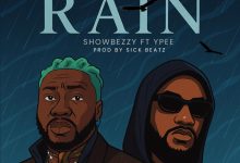 Showbezzy – Rain Ft Ypee