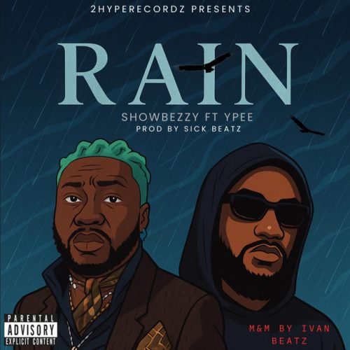 Showbezzy – Rain Ft Ypee 1 Showbezzy – Rain Ft Ypee