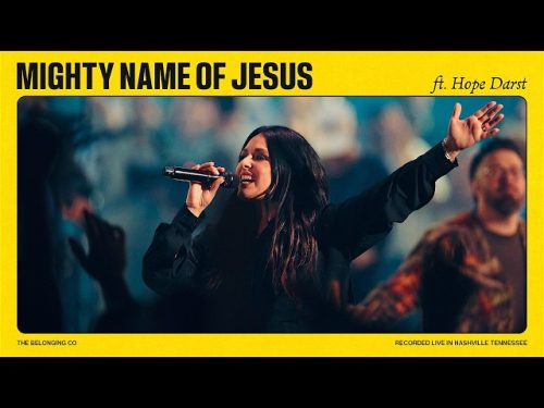 The Belonging Co – Mighty Name of Jesus Ft Hope Darst