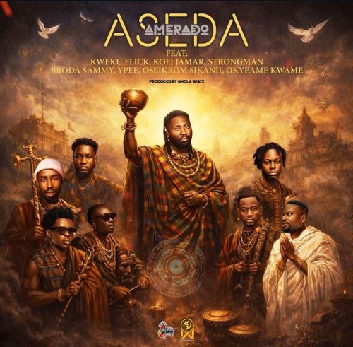 Amerado - Aseda Ft Kweku Flick, Kofi Jamar, Strongman, Broda Sammy, Ypee, Oseikrom Sikanii & Okyeame Kwame 1 Amerado - Aseda Ft Kweku Flick, Kofi Jamar, Strongman, Broda Sammy, Ypee, Oseikrom Sikanii & Okyeame Kwame