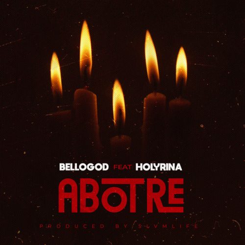 Bellogod – Abotre Ft Holyrina