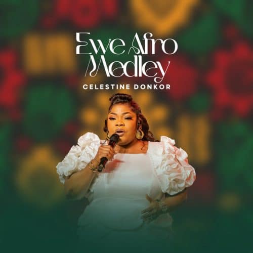 Celestine Donkor – Ewe Afro Medley