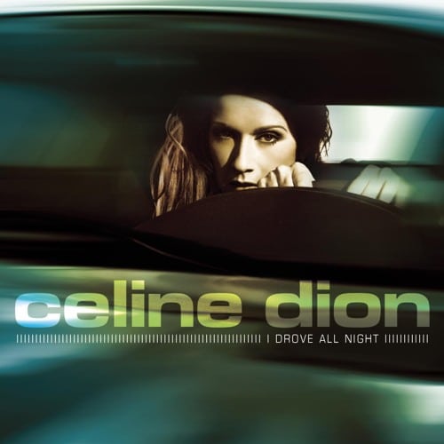 Céline Dion – I Drove All Night 1 Céline Dion – I Drove All Night