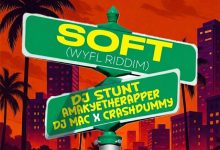 DJ Stunt – Soft (WYFL Riddim) Ft AmakyeTheRapper