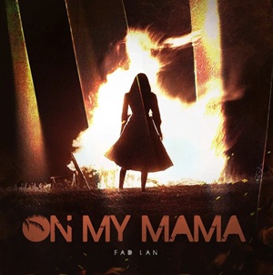 Fad Lan – On My Mama