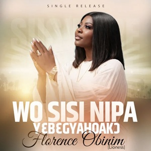 Florence Obinim – Wo Sisi Nipa (Yɛbɛgyahoakɔ)