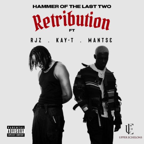 Hammer Of The Last Two – Retribution ft. RJZ, Kay-T & Mantse