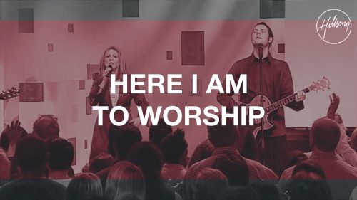 Hillsong Worship – Here I Am to Worship