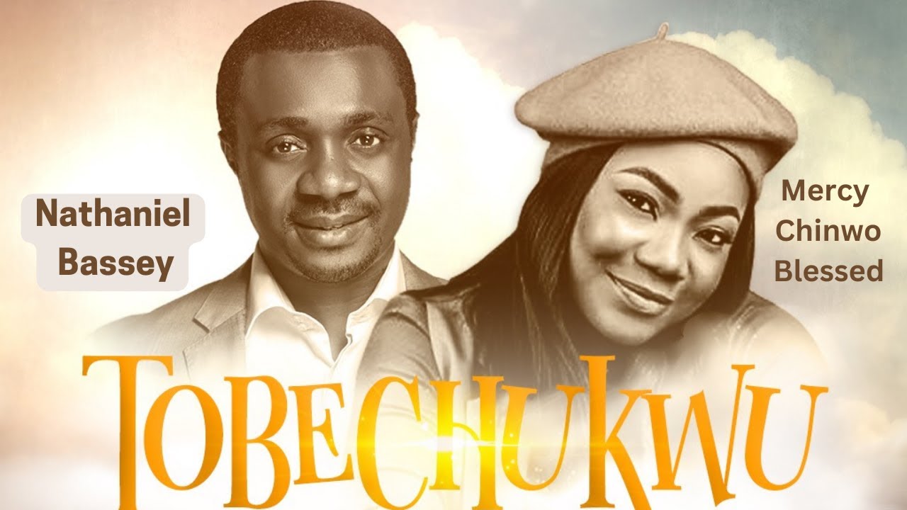 Nathaniel Bassey – Tobechukwu Ft Mercy Chinwo