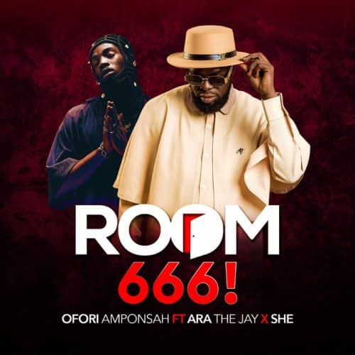 Ofori Amponsah – Room 666! Ft AratheJay & SHE 1 Ofori Amponsah – Room 666! Ft AratheJay & SHE