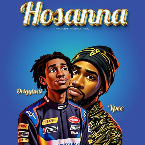 Origyinal – Hosanna Ft Ypee