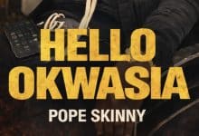 Pope Skinny – Hello Okwasia